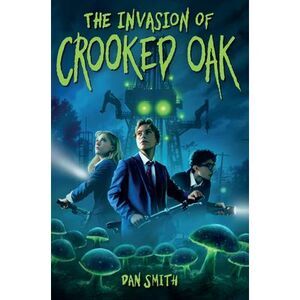 The Invasion of Crooked Oak -- Dan Smith